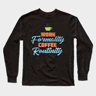 Work and COFFEE Long Sleeve T-Shirt